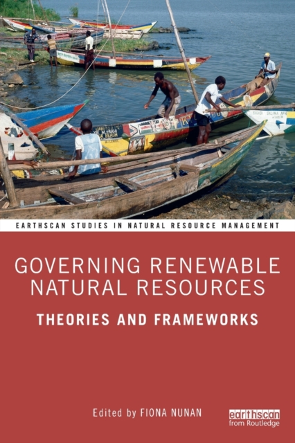 Governing Renewable Natural Resources : Theories and Frameworks, Paperback / softback Book