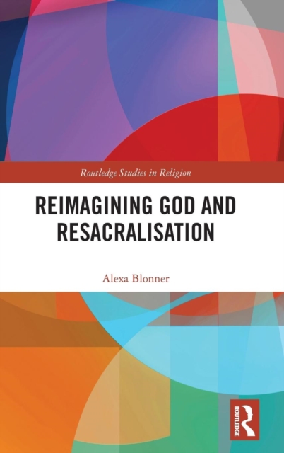 Reimagining God and Resacralisation, Hardback Book