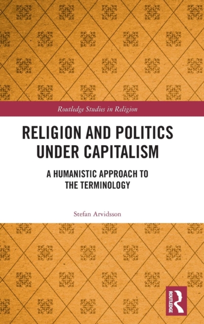 Religion and Politics Under Capitalism : A Humanistic Approach to the Terminology, Hardback Book