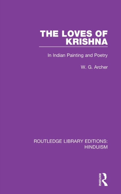 The Loves of Krishna : In Indian Painting and Poetry, Hardback Book
