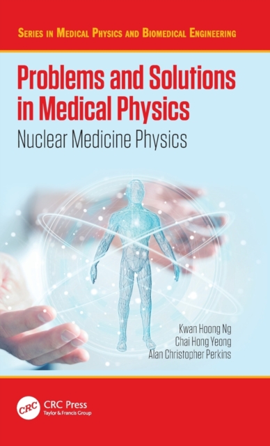 Problems and Solutions in Medical Physics : Nuclear Medicine Physics, Hardback Book