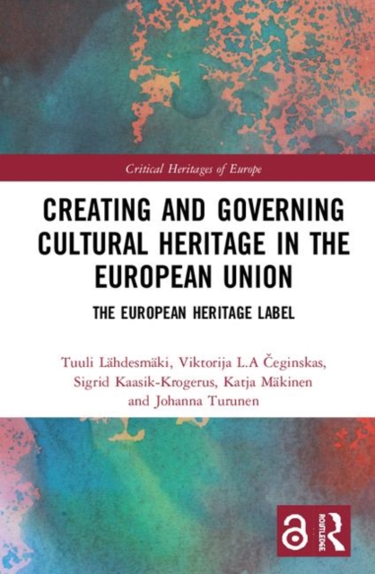 Creating and Governing Cultural Heritage in the European Union : The European Heritage Label, Hardback Book