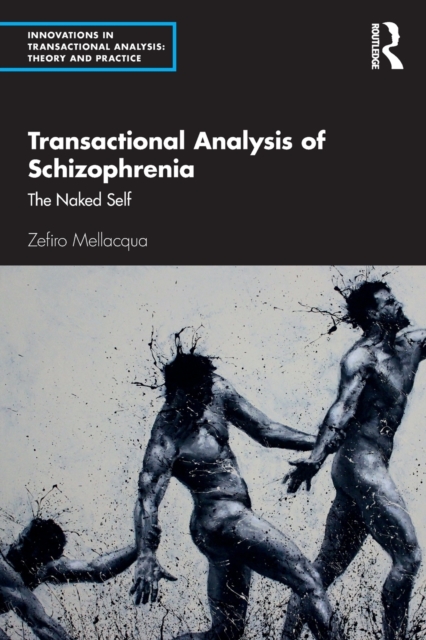 Transactional Analysis of Schizophrenia : The Naked Self, Paperback / softback Book