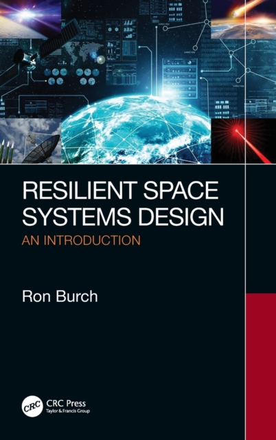 Resilient Space Systems Design : An Introduction, Hardback Book