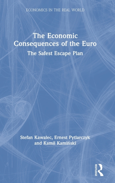 The Economic Consequences of the Euro : The Safest Escape Plan, Hardback Book