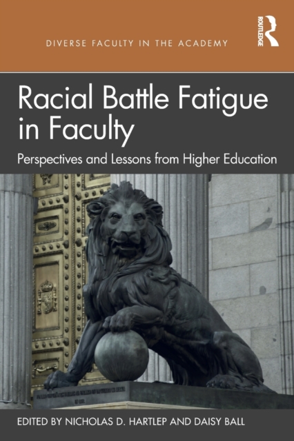 Racial Battle Fatigue in Faculty : Perspectives and Lessons from Higher Education, Paperback / softback Book