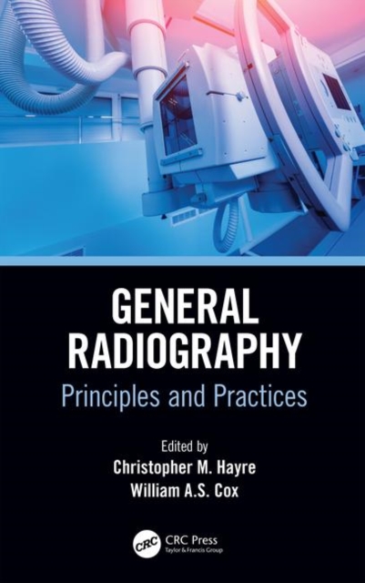 General Radiography : Principles and Practices, Hardback Book