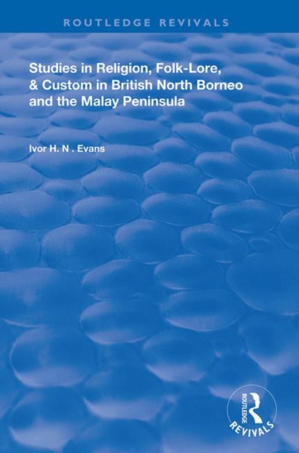Studies in Religion, Folk-Lore, and Custom in British North Borneo and the Malay Peninsula, Hardback Book