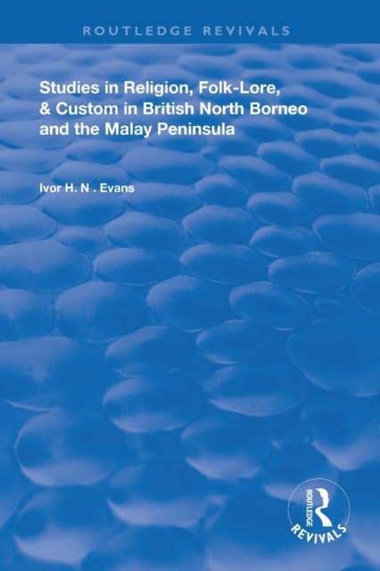 Studies in Religion, Folk-Lore, and Custom in British North Borneo and the Malay Peninsula, Paperback / softback Book