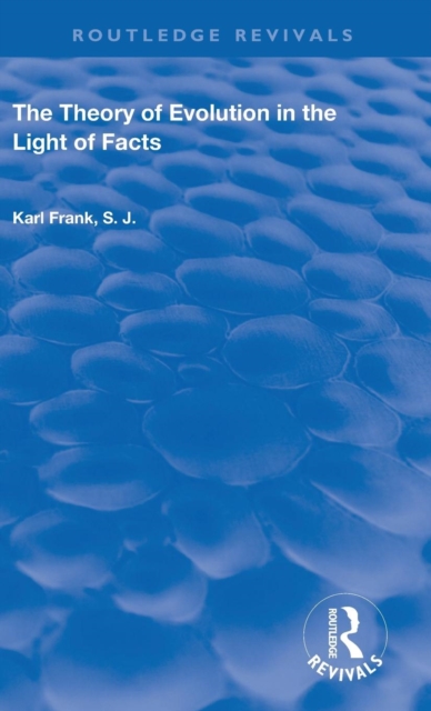 The Theory of Evolution in the Light of Facts, Hardback Book