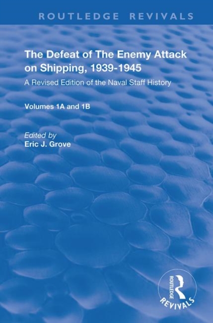 The Defeat of the Enemy Attack upon Shipping, 1939-1945 : A Revised Edition of the Naval Staff History, Paperback / softback Book
