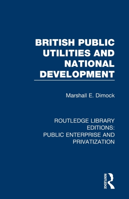 British Public Utilities and National Development, Paperback / softback Book
