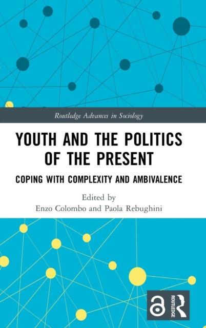 Youth and the Politics of the Present : Coping with Complexity and Ambivalence, Hardback Book