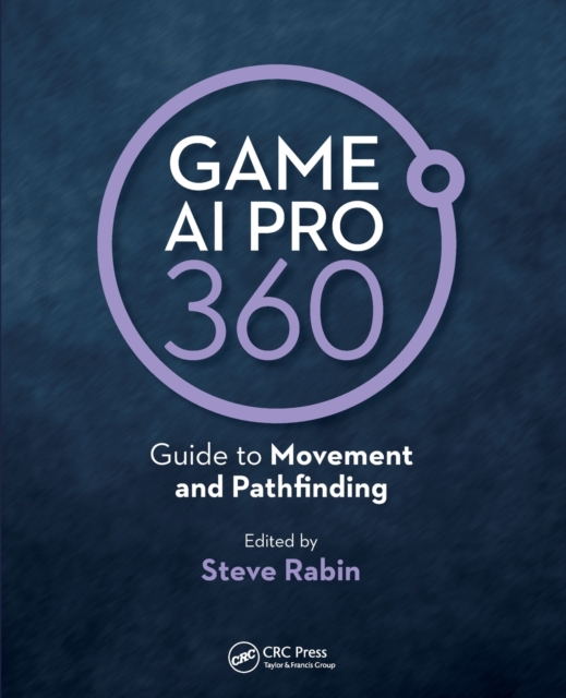 Game AI Pro 360: Guide to Movement and Pathfinding, Paperback / softback Book