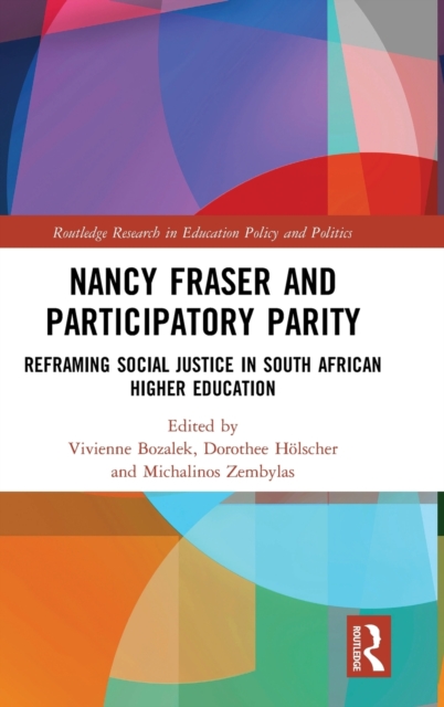 Nancy Fraser and Participatory Parity : Reframing Social Justice in South African Higher Education, Hardback Book