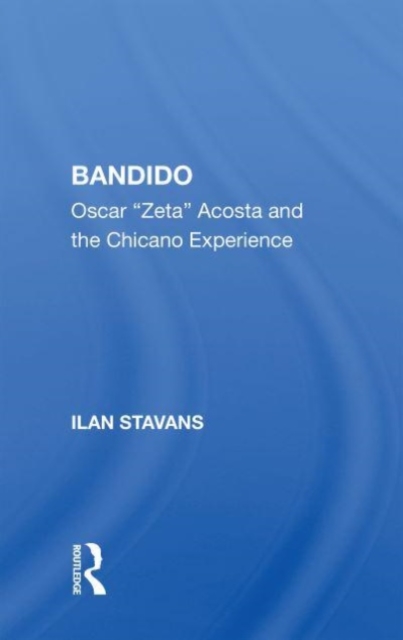 Bandido : Oscar ""zeta"" Acosta And The Chicano Experience, Paperback / softback Book