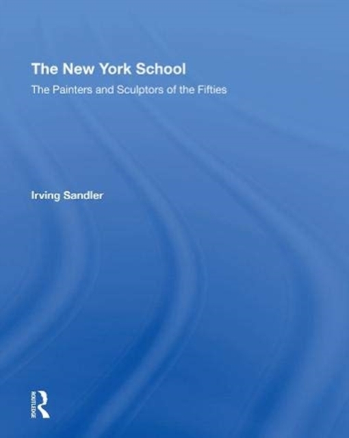 The New York School : The Painters and Sculptors of the Fifties, Paperback / softback Book