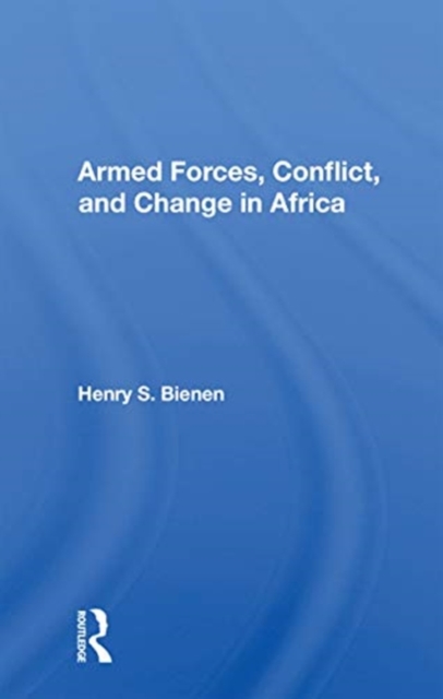 Armed Forces, Conflict, and Change in Africa, Paperback / softback Book