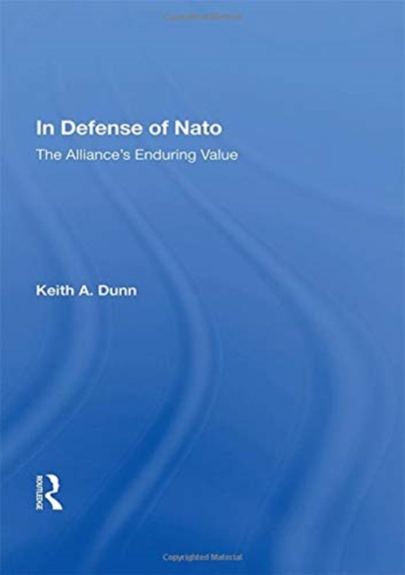 In Defense Of Nato : The Alliance's Enduring Value, Paperback / softback Book