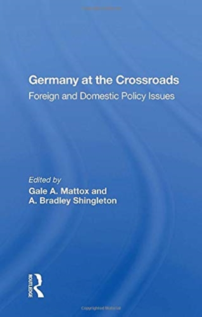 Germany at the Crossroads : Foreign and Domestic Policy Issues, Paperback / softback Book