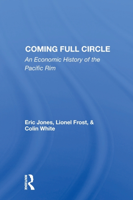 Coming Full Circle : An Economic History Of The Pacific Rim, Paperback / softback Book