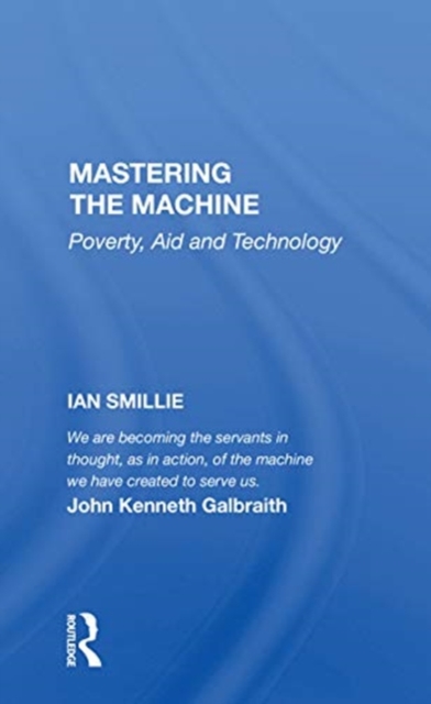 Mastering The Machine : Poverty, Aid And Technology, Paperback / softback Book