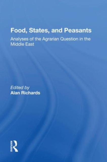 Food, States, And Peasants : Analyses Of The Agrarian Question In The Middle East, Paperback / softback Book