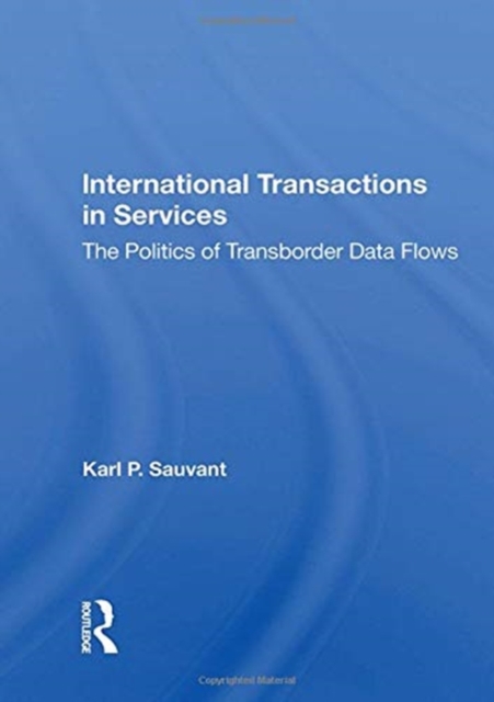 International Transactions In Services : The Politics Of Transborder Data Flows, Paperback / softback Book