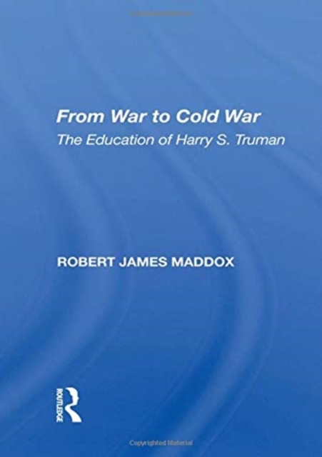 From War To Cold War : The Education Of Harry S. Truman, Paperback / softback Book