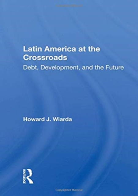 Latin America At The Crossroads : Debt, Development, And The Future, Paperback / softback Book