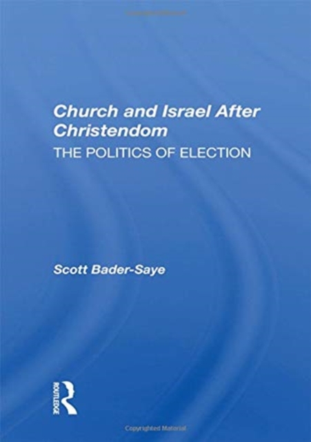 Church And Israel After Christendom : The Politics Of Election, Paperback / softback Book