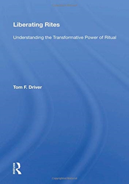 Liberating Rites : Understanding The Transformative Power Of Ritual, Paperback / softback Book