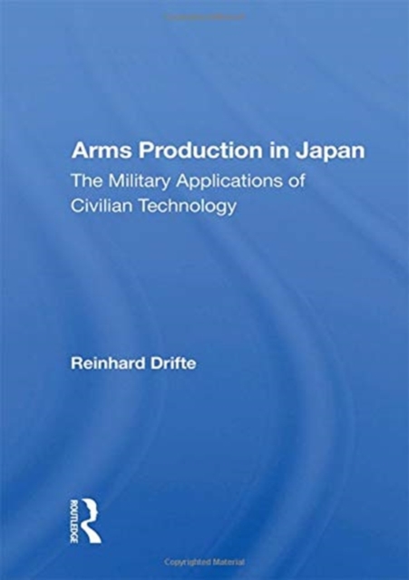 Arms Production In Japan : The Military Applications Of Civilian Technology, Paperback / softback Book