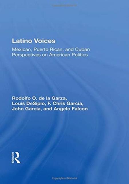 Latino Voices : Mexican, Puerto Rican, And Cuban Perspectives On American Politics, Paperback / softback Book