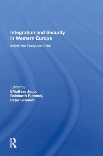 Integration And Security In Western Europe : Inside The European Pillar, Paperback / softback Book