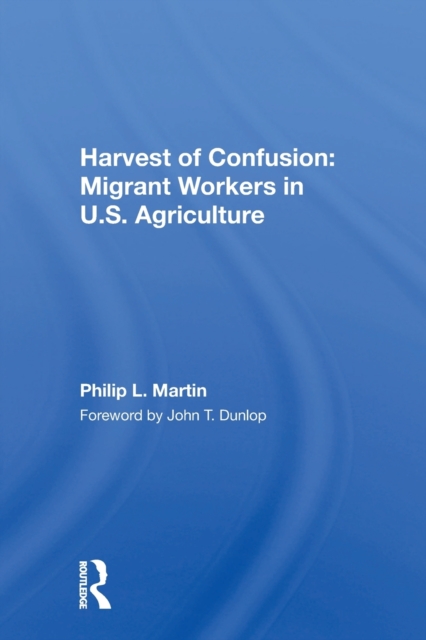 Harvest Of Confusion : Migrant Workers In U.s. Agriculture, Paperback / softback Book