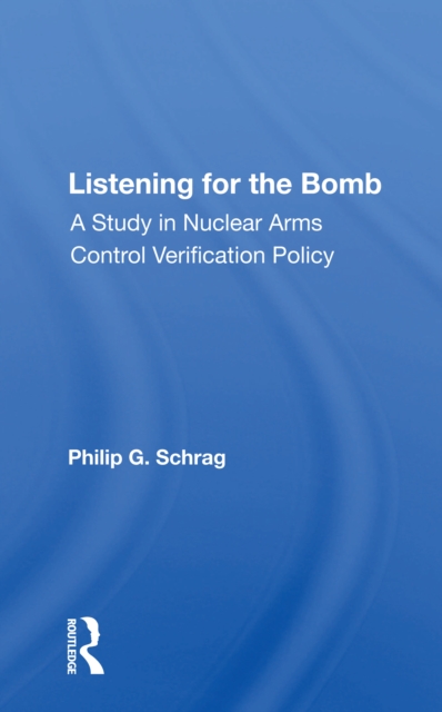 Listening For The Bomb : A Study In Nuclear Arms Control Verification Policy, Paperback / softback Book