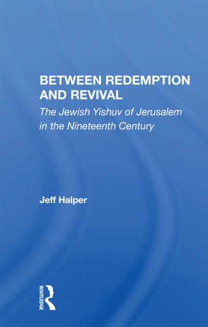 Between Redemption And Revival : The Jewish Yishuv Of Jerusalem In The Nineteenth Century, Paperback / softback Book