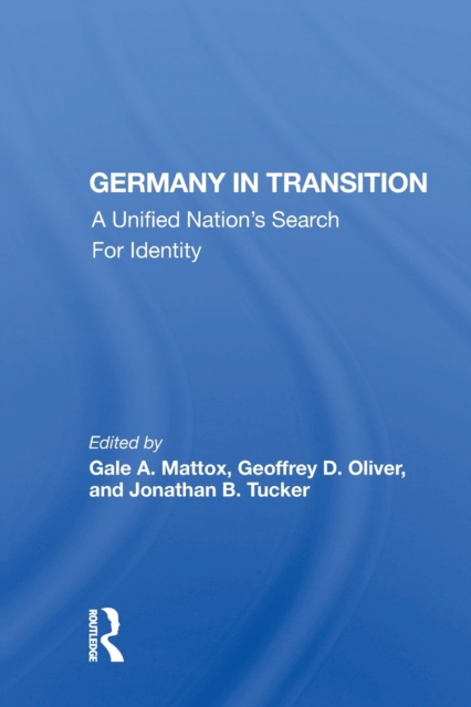 Germany in Transition : A Unified Nation's Search For Identity, Paperback / softback Book