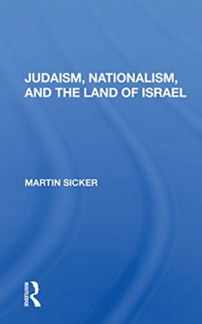 Judaism, Nationalism, and the Land of Israel, Paperback / softback Book