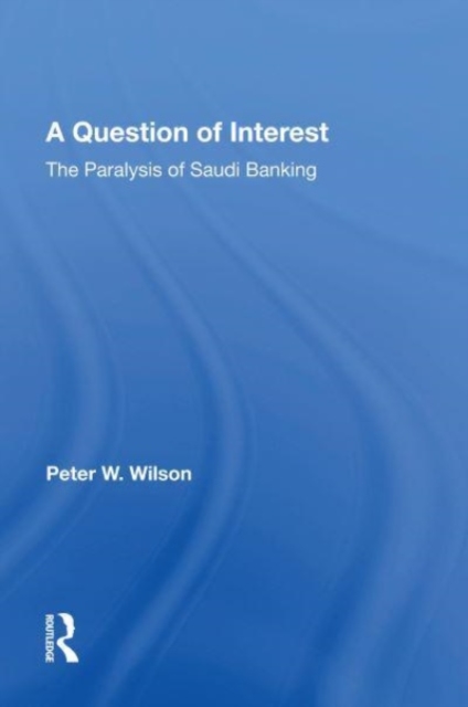 A Question Of Interest : The Paralysis Of Saudi Banking, Paperback / softback Book