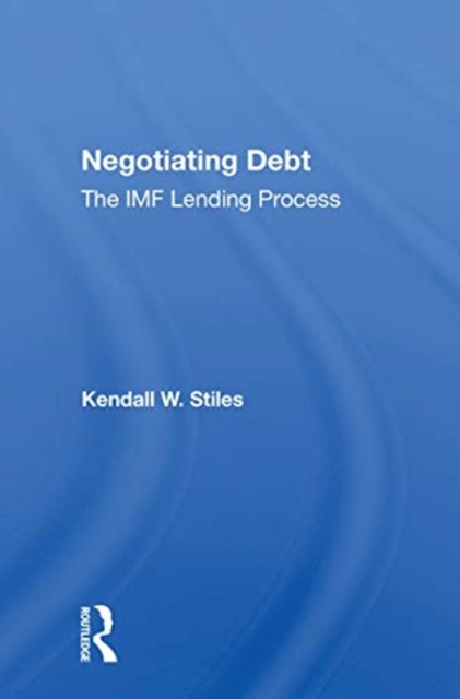 Negotiating Debt : The Imf Lending Process, Paperback / softback Book