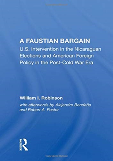 A Faustian Bargain : U.S. Intervention in the Nicaraguan Elections and American Foreign Policy in the Post-Cold War Era, Paperback / softback Book