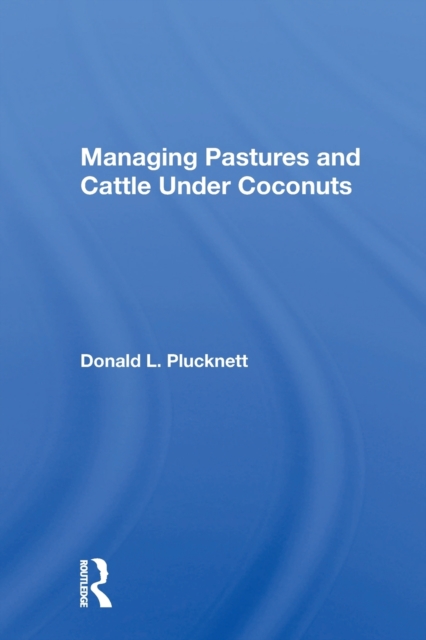 Managing Pastures And Cattle Under Coconuts, Paperback / softback Book