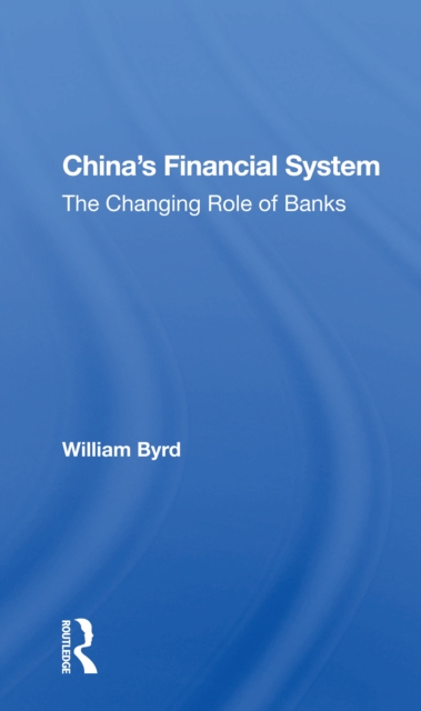 China's Financial System : The Changing Role Of Banks, Paperback / softback Book