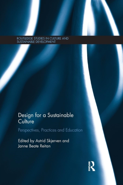 Design for a Sustainable Culture : Perspectives, Practices and Education, Paperback / softback Book