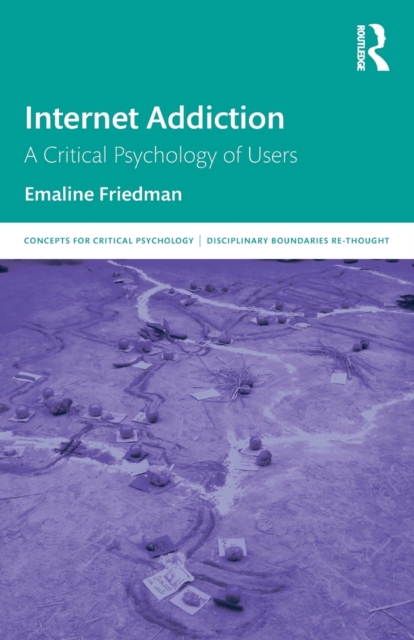 Internet Addiction : A Critical Psychology of Users, Paperback / softback Book