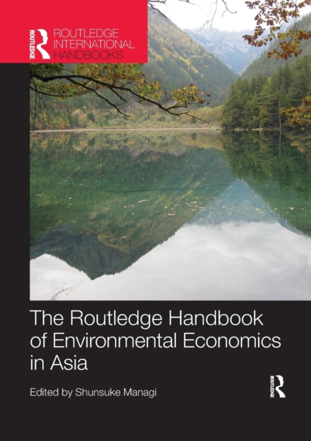 The Routledge Handbook of Environmental Economics in Asia, Paperback / softback Book