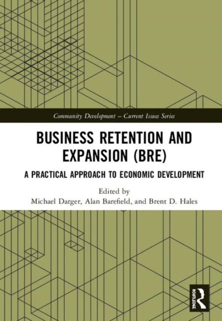 Business Retention and Expansion (BRE) : A Practical Approach to Economic Development, Hardback Book