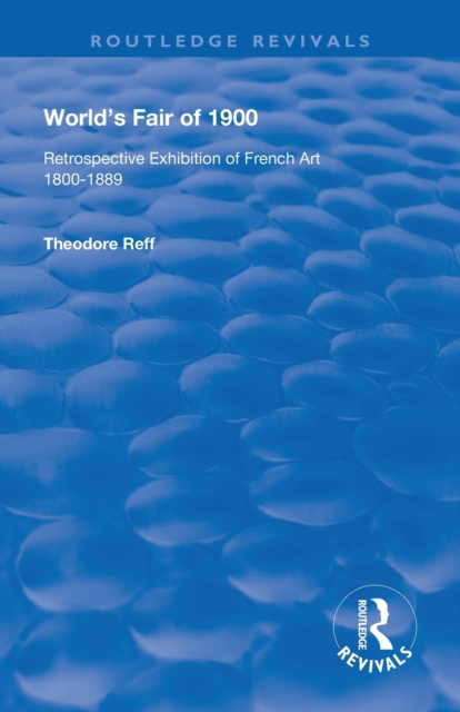 World's Fair of 1900 : Retrospective Exhibition of French Art 1800-1889, Paperback / softback Book